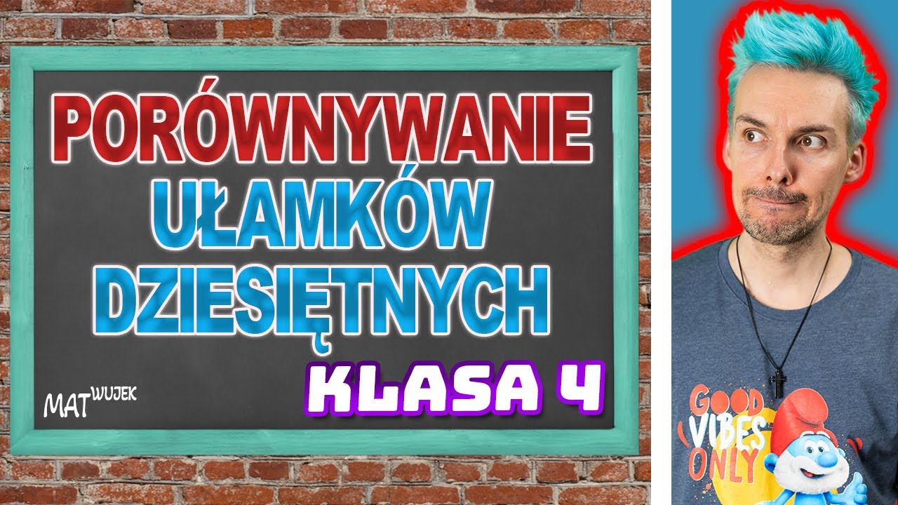 PORÓWNYWANIE UŁAMKÓW DZIESIĘTNYCH