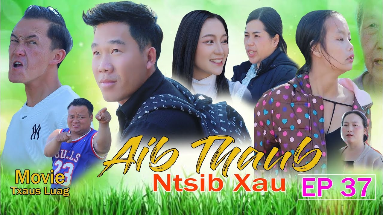 Aib Thaub Ntsib Xau Dav kub Mana Xiong Niam vam khwb Npawg Len Mob laug Ep 37
