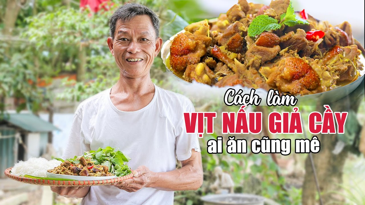 Ông Thọ Chia Sẻ Cách Nấu Vịt Giả Cầy Thơm Ngon, Ai Cũng Mê | Fake Dog Meat