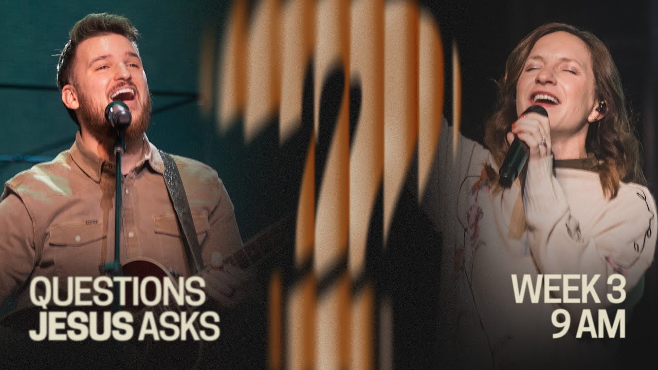 Biltmore Church Online | Questions Jesus Asks | Week 3 | 9 AM
