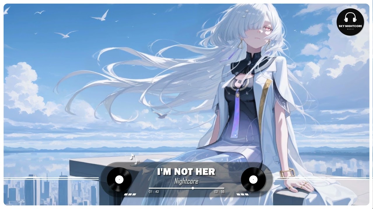 Nightcore - I'm Not Her (Clara Mae)