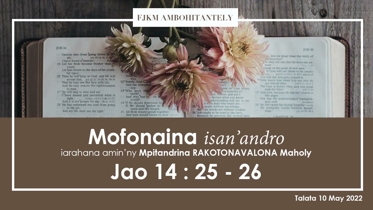 Mofonaina isan'andro anio Talata 10 May 2022. FJKM Ambohitantely.