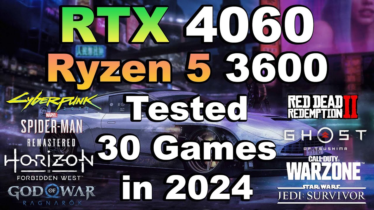 Ryzen 5 3600 + RTX 4060 Tested 30 Games in 2024