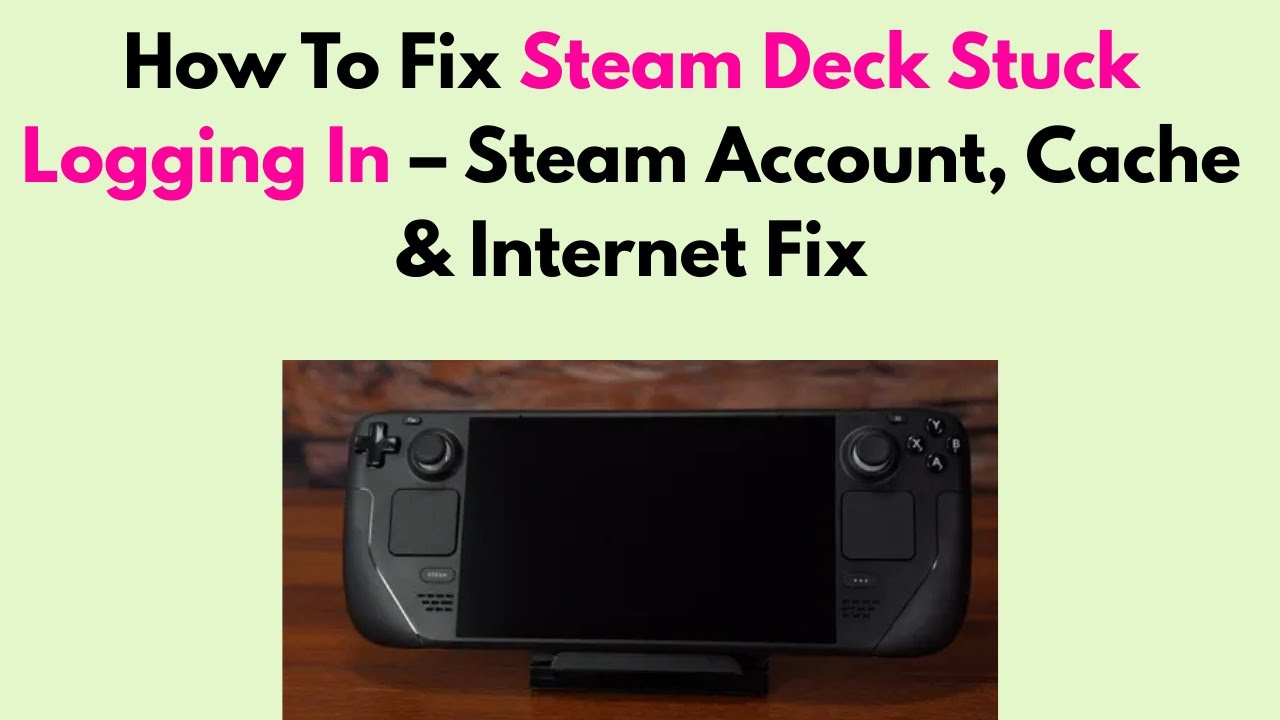 How To Fix Steam Deck Stuck Logging In &ndash; Steam Account, Cache & Internet Fix