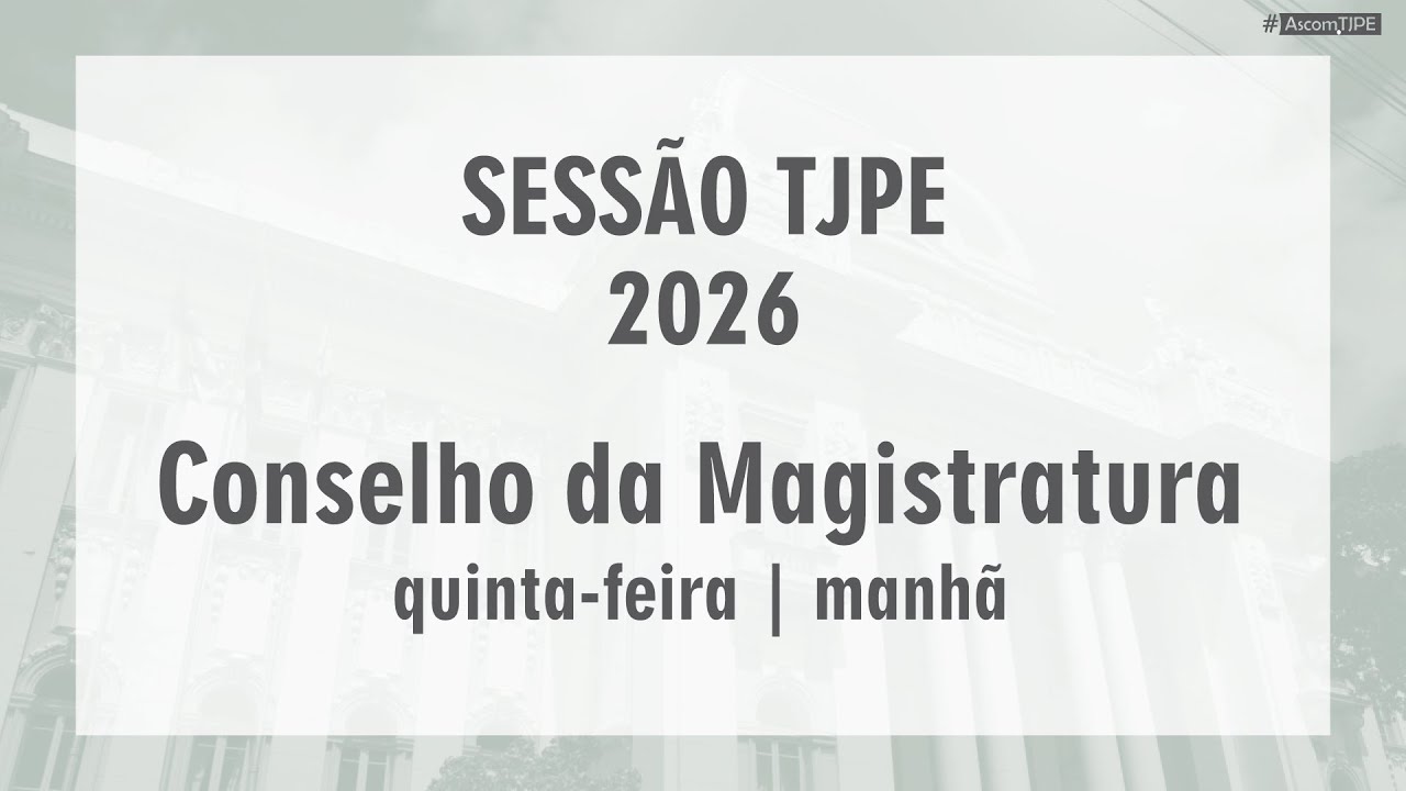 Sessão TJPE 2026 - Conselho da Magistratura (22/01/2026) Manhã