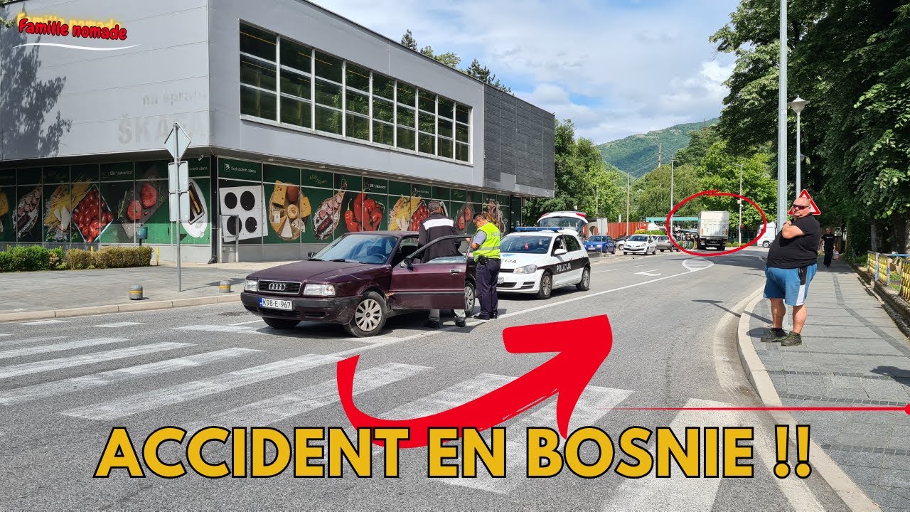 477- Ils ont un ACCIDENT en Bosnie, il appelle la POLICE- #accident #travel #nomade