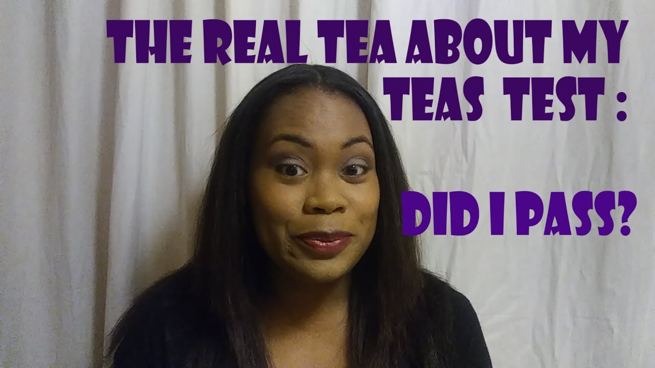 The Real Tea about my TEAS VI Exam: Did I pass?
