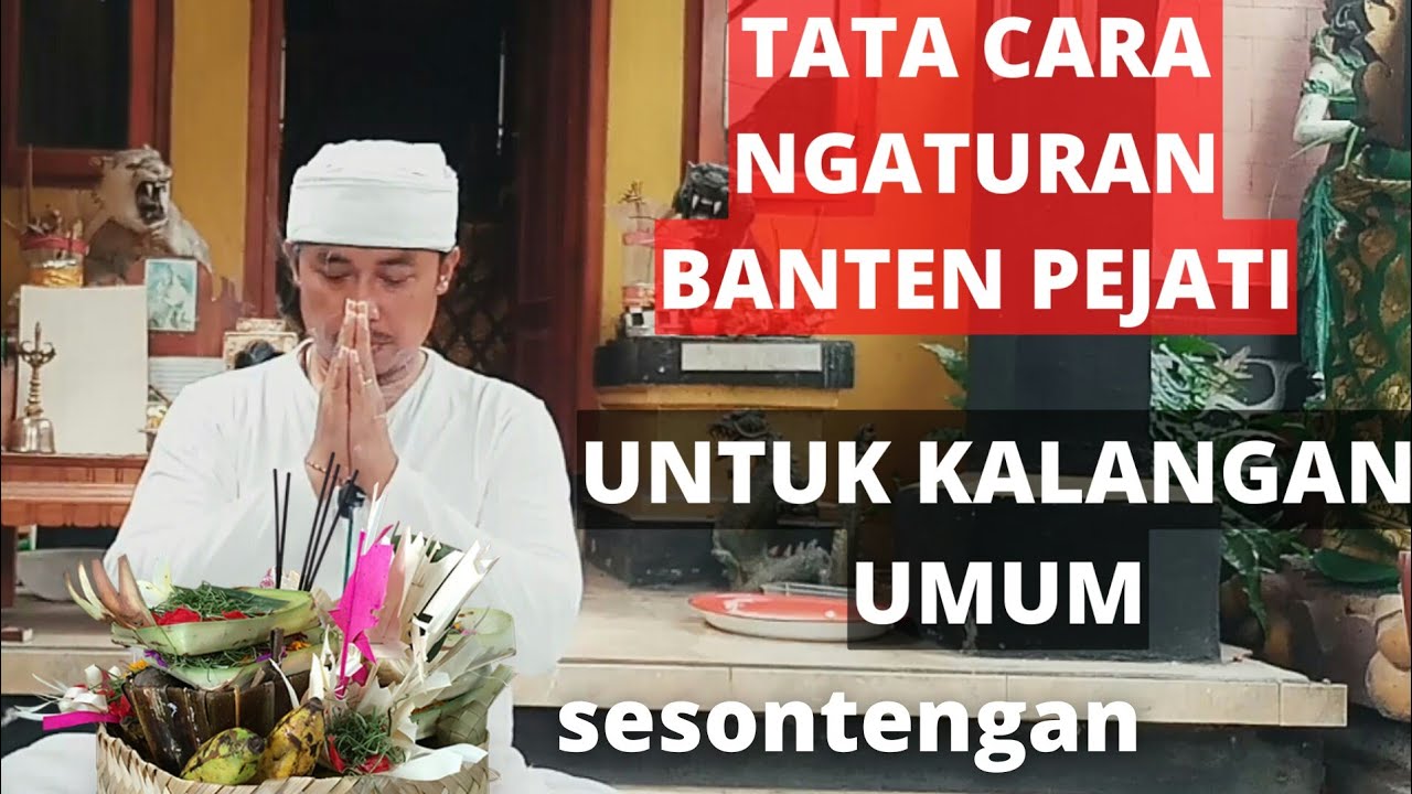 Puja sonteng ngaturang banten pejati.untuk kalangan umum