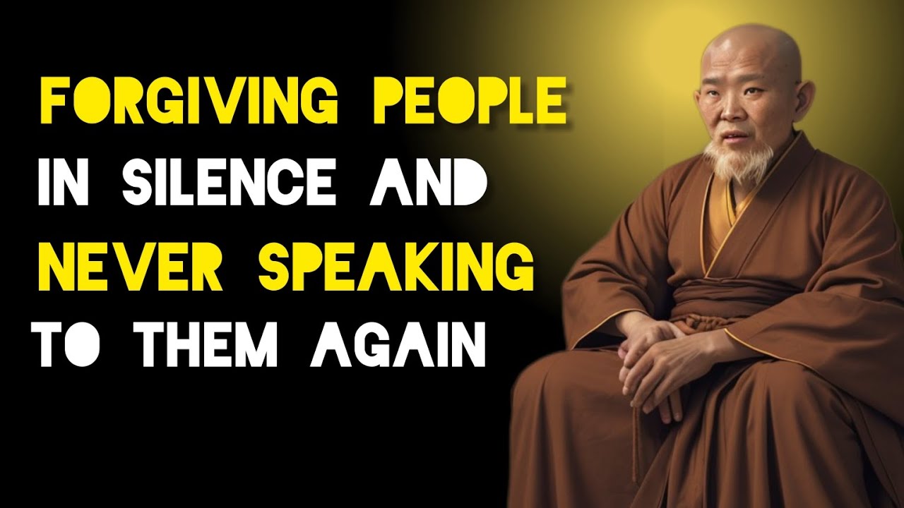 Forgiving People In Silence And Never Speak To Them Again - Zen And Buddhist Teachings