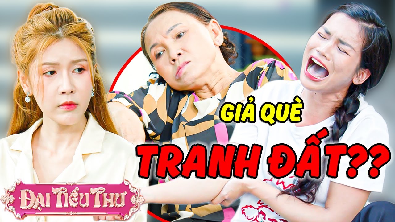 Mẹ Con MƯU MÔ GIẢ QUÈ TRANH ĐẤT??? | Đại Tiểu Thư | YeaH1 Sister