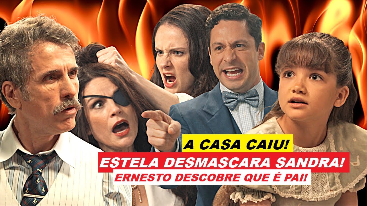 ÊTA MUNDO MELHOR - ESTELA DESMASCARA SANDRA! ERNESTO DESCOBRE QUE É PAI DE ANA BELA!