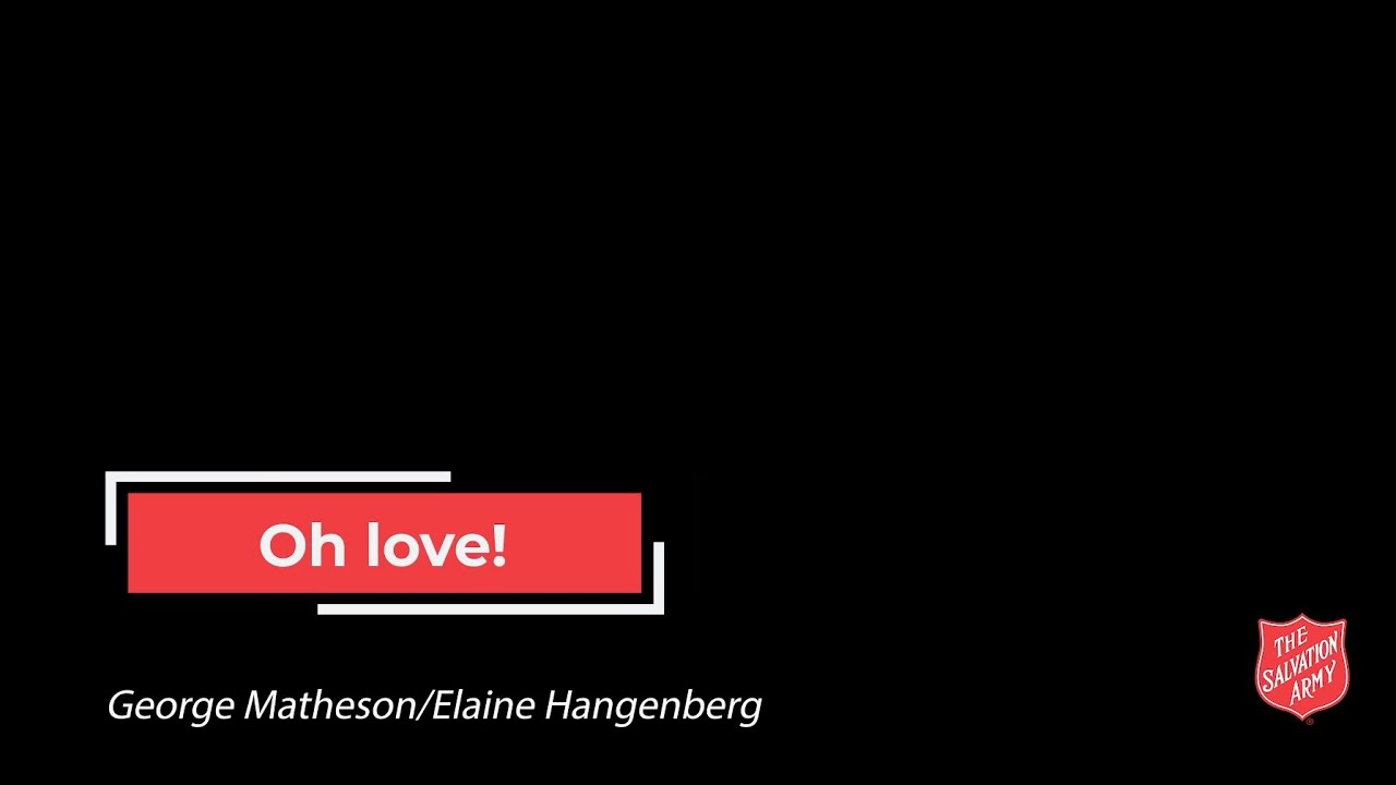 O Love...