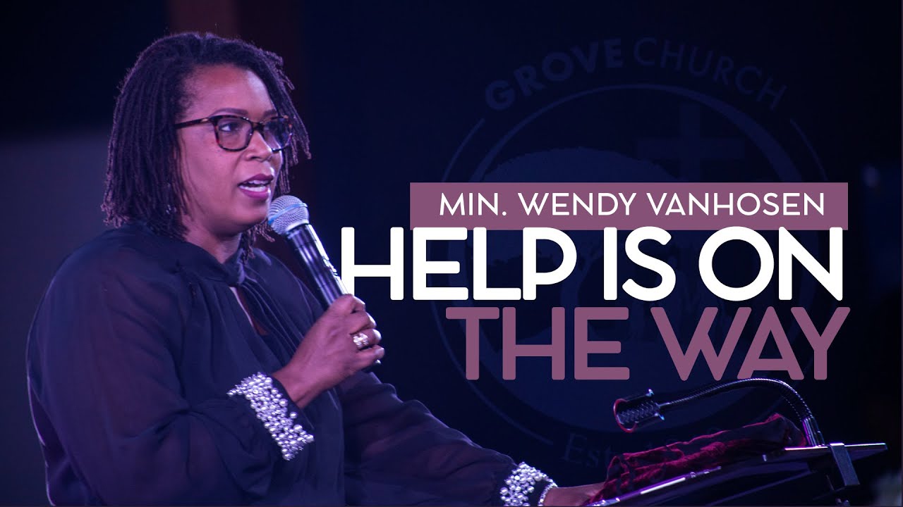 Help Is On The Way | Minister Wendy VanHosen