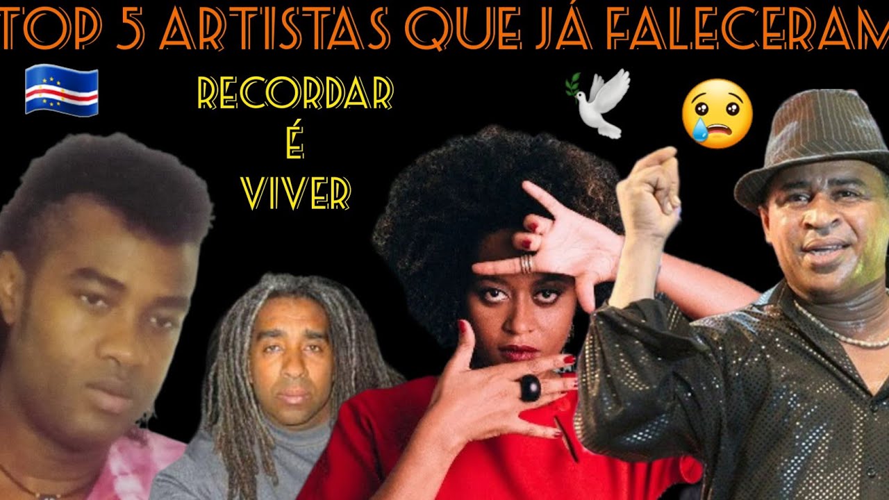 Top 5 Artistas cabo-verdianos de 2° geração que ja faleceram!