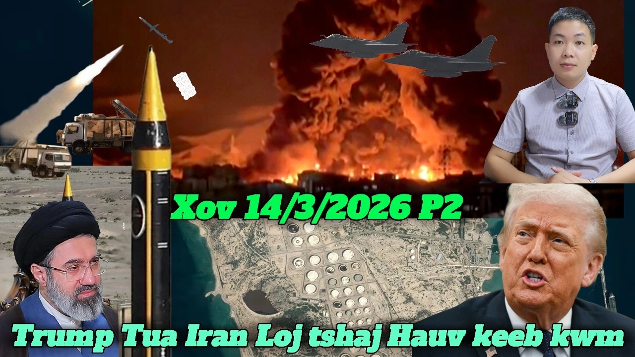 Live 14/3/2026 Part2 Tsov Rog  Trump Iran Loj Tshaj Hauv Keeb Kwm, Myanmar Sib Tua Tuag Coob, ASEAN