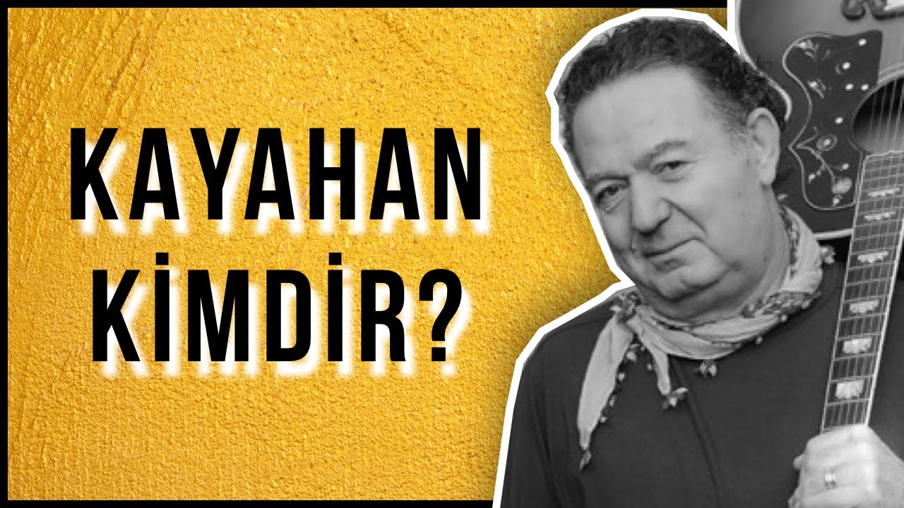 Kayahan Kimdir? - ( Bilinmeyen Detaylar )