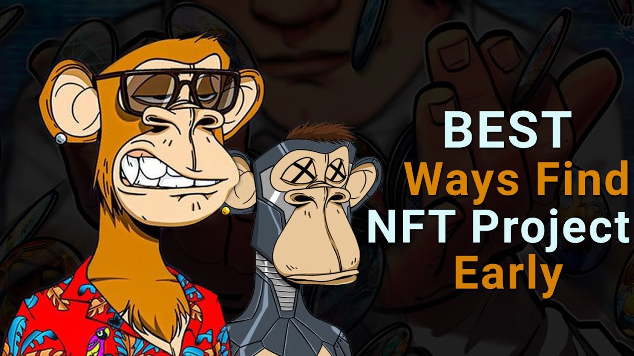 Best ways to Find NFT Projects early