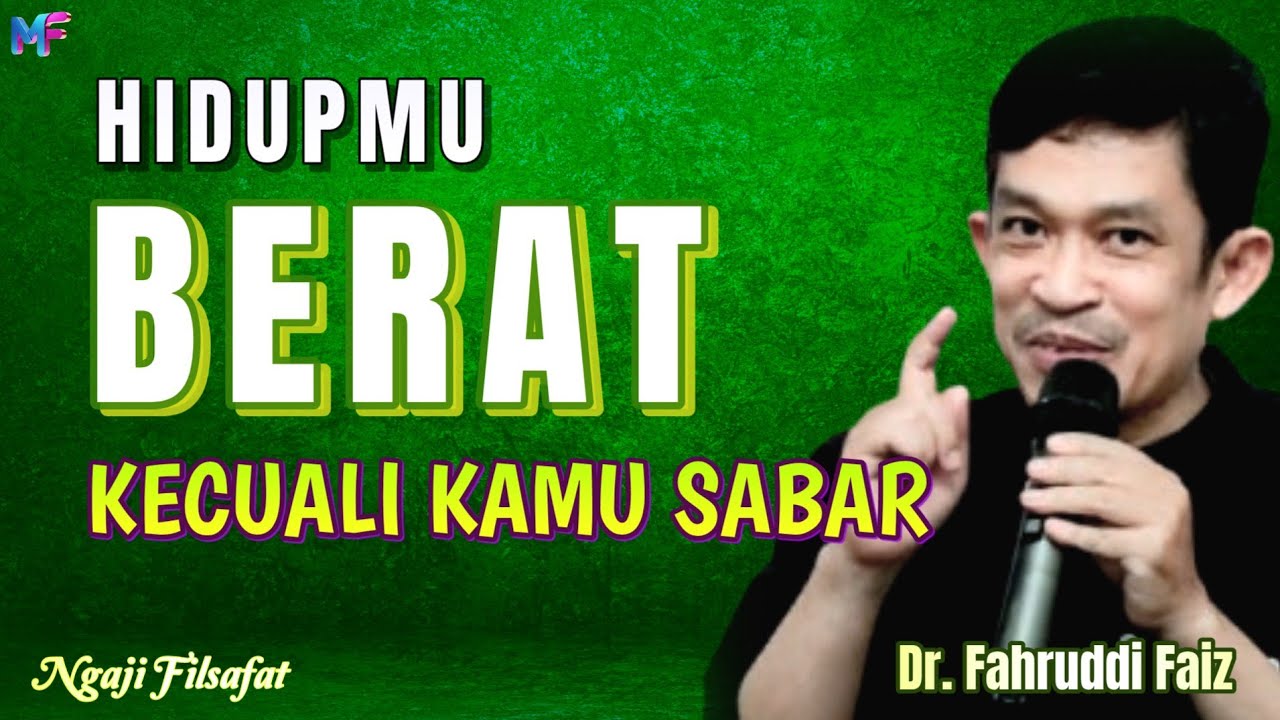 24.2 Hidupmu Berat Kecuali Kamu Sabar~Dr.Fahruddin Faiz