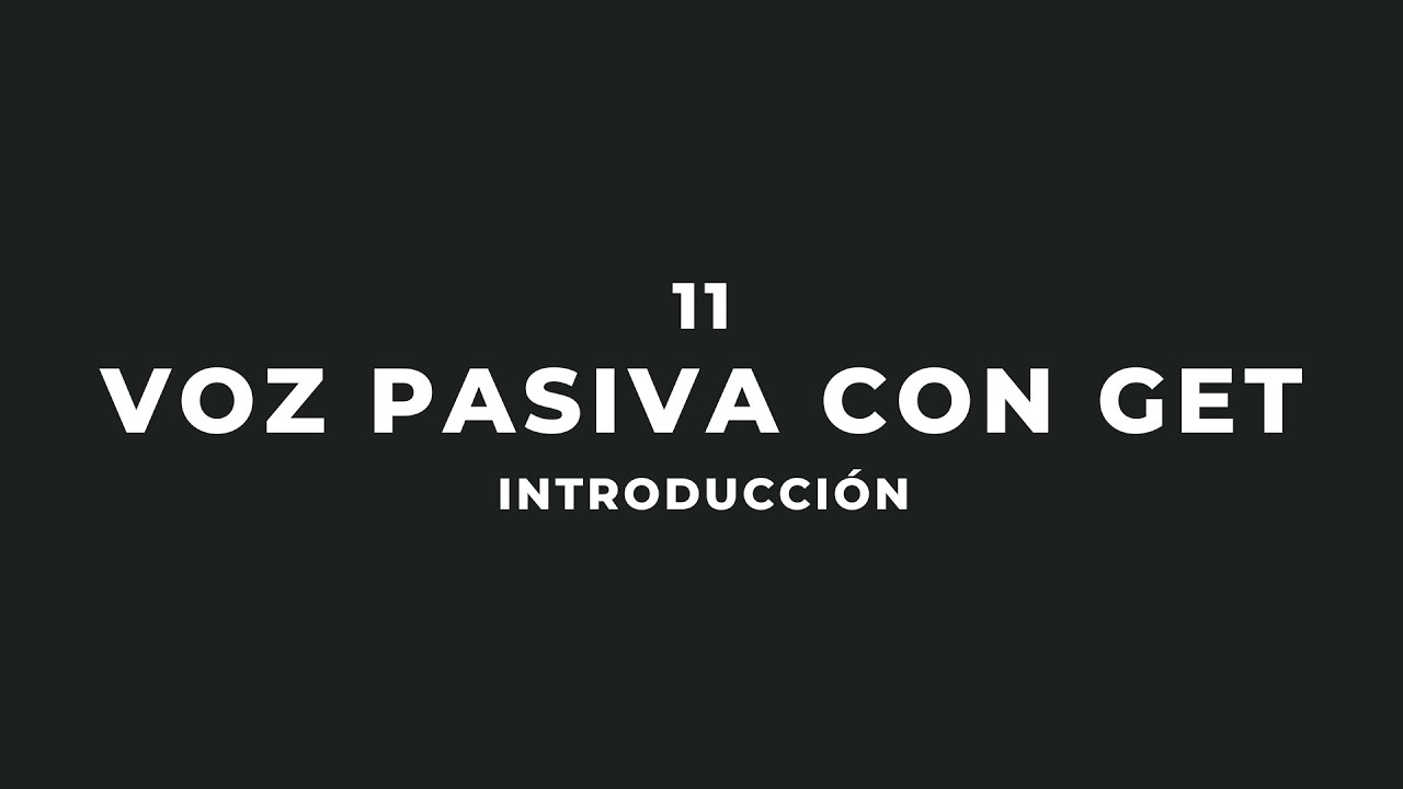 11 — Domina 'To Get' — Voz Pasiva Con Get