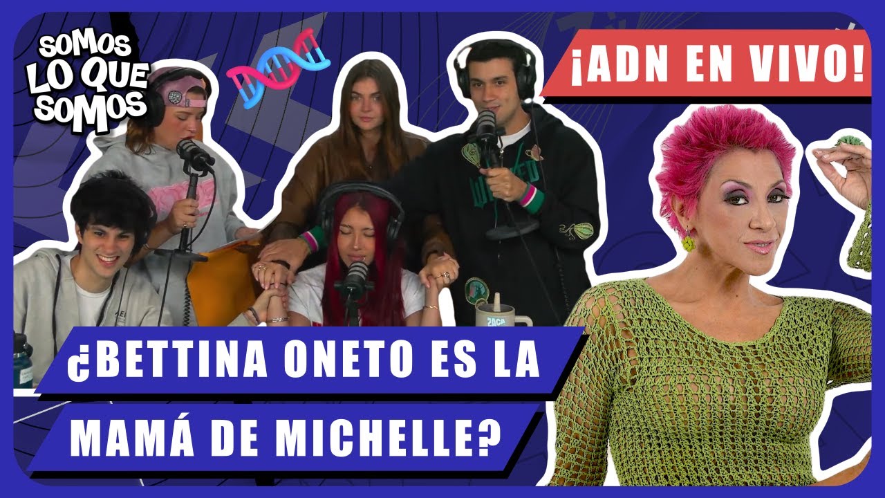 &iquest;BETTINA ONETO ES LA MAMA DE MICHELLE?-&iexcl;ADN EN VIVO!-SOMOS LO QUE SOMOS