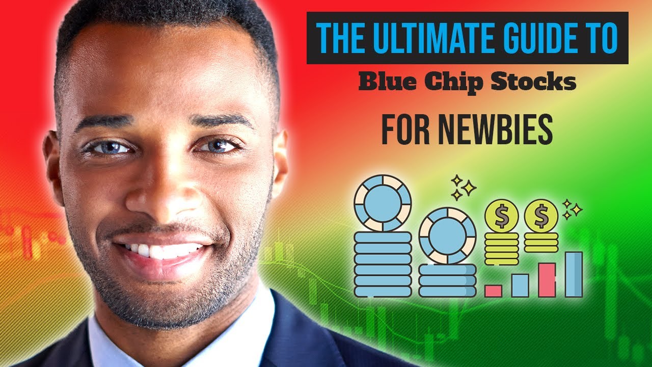 The Ultimate Guide to Blue Chip Stocks for Newbies