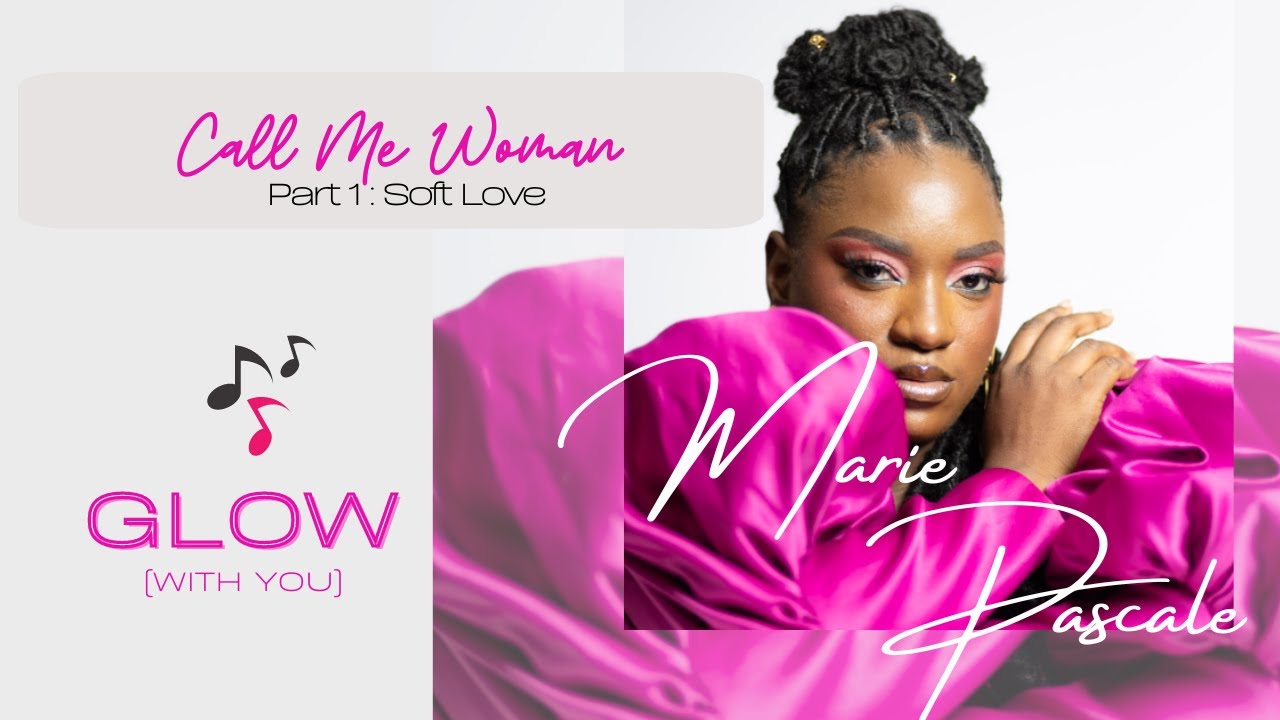 Glow (with You) - Call Me Woman Part 1 Soft Love - Marie Pascale 2024