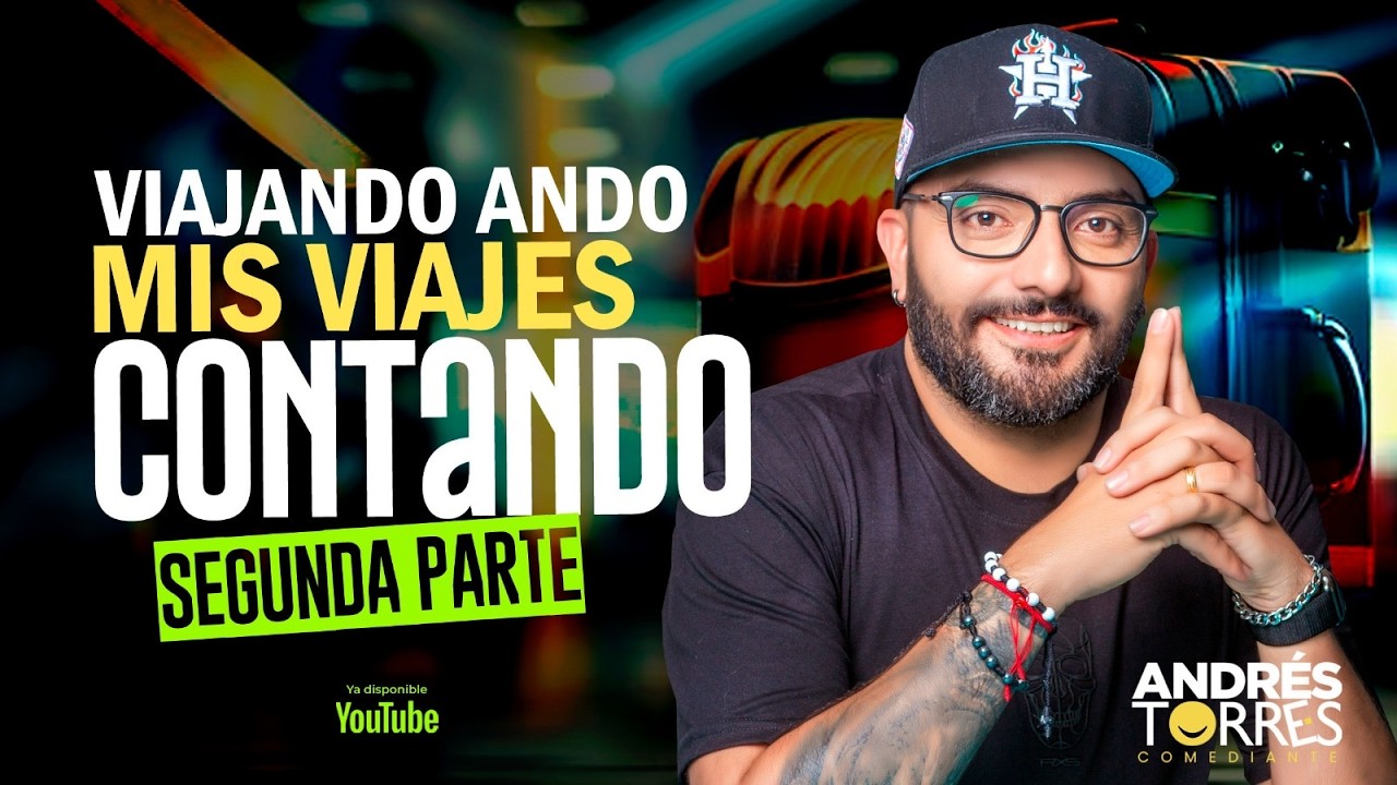 VIAJANDO ANDO MIS VIAJES CONTANDO (Segunda Parte) - ANDR&Eacute;S TORRES COMEDIANTE.