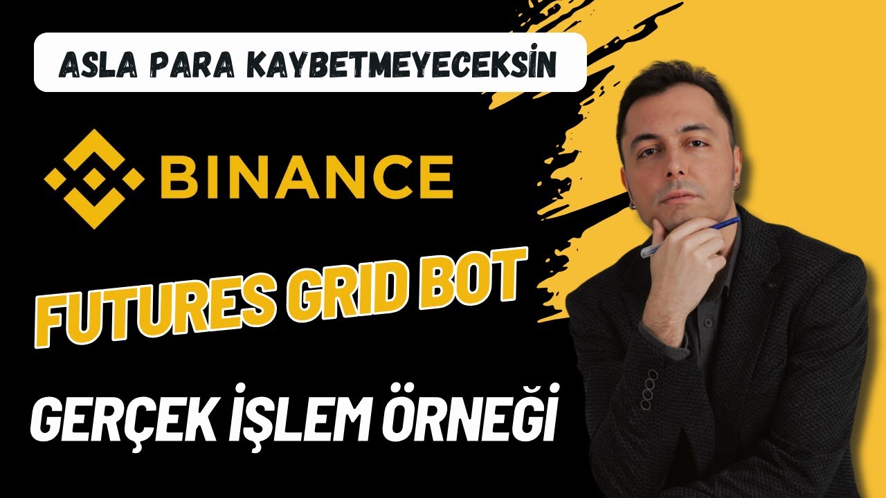 Binance Vadeli İşlemler Grid Botu Ger&ccedil;ek İşlem &Ouml;rneği | Asla Para Kaybetmeyeceksin!!!