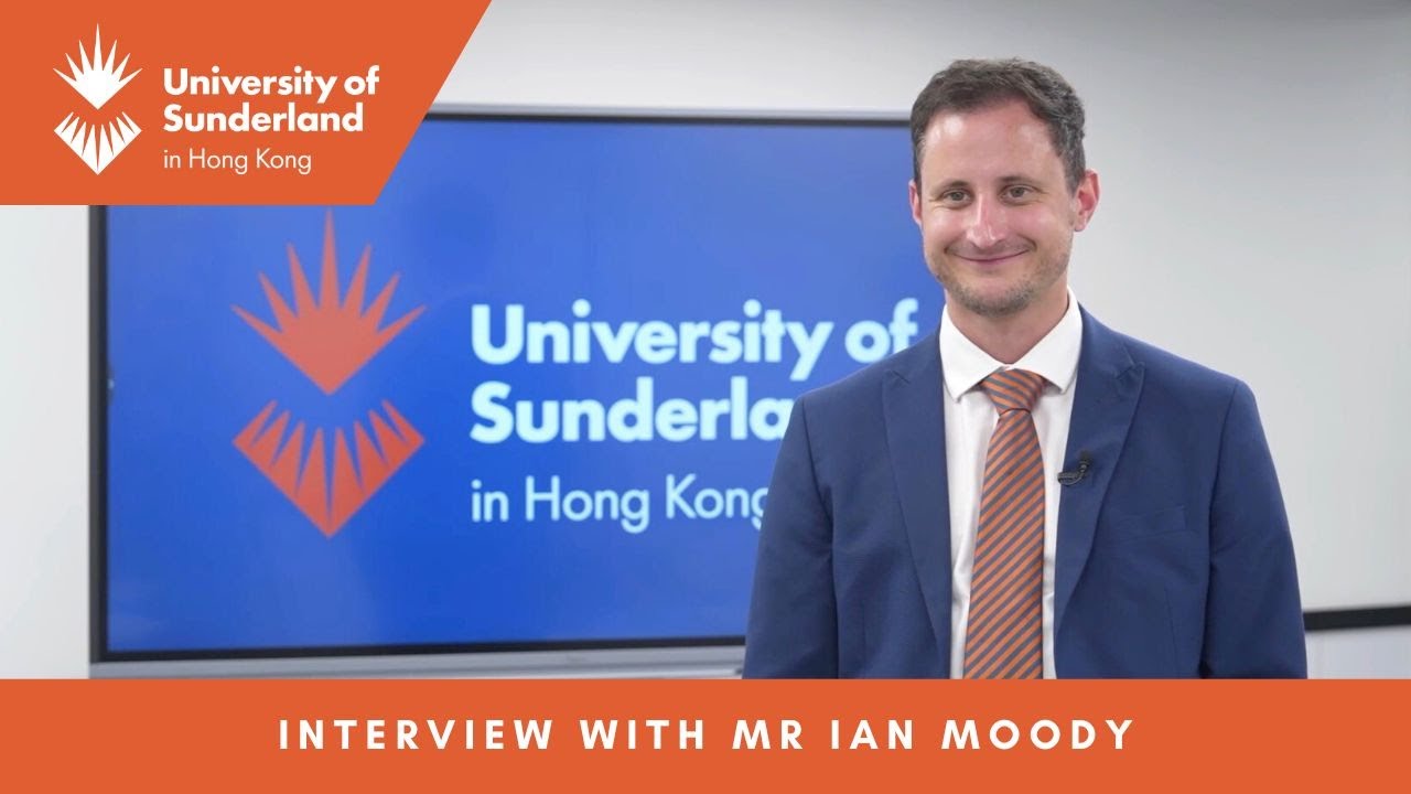 Interview with Mr Ian Moody: A Truly Global University | University of Sunderland in Hong Kong