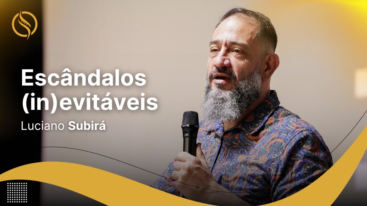 Luciano Subirá - ESCÂNDALOS (IN)EVITÁVEIS? | CASA DE ZADOQUE 2024