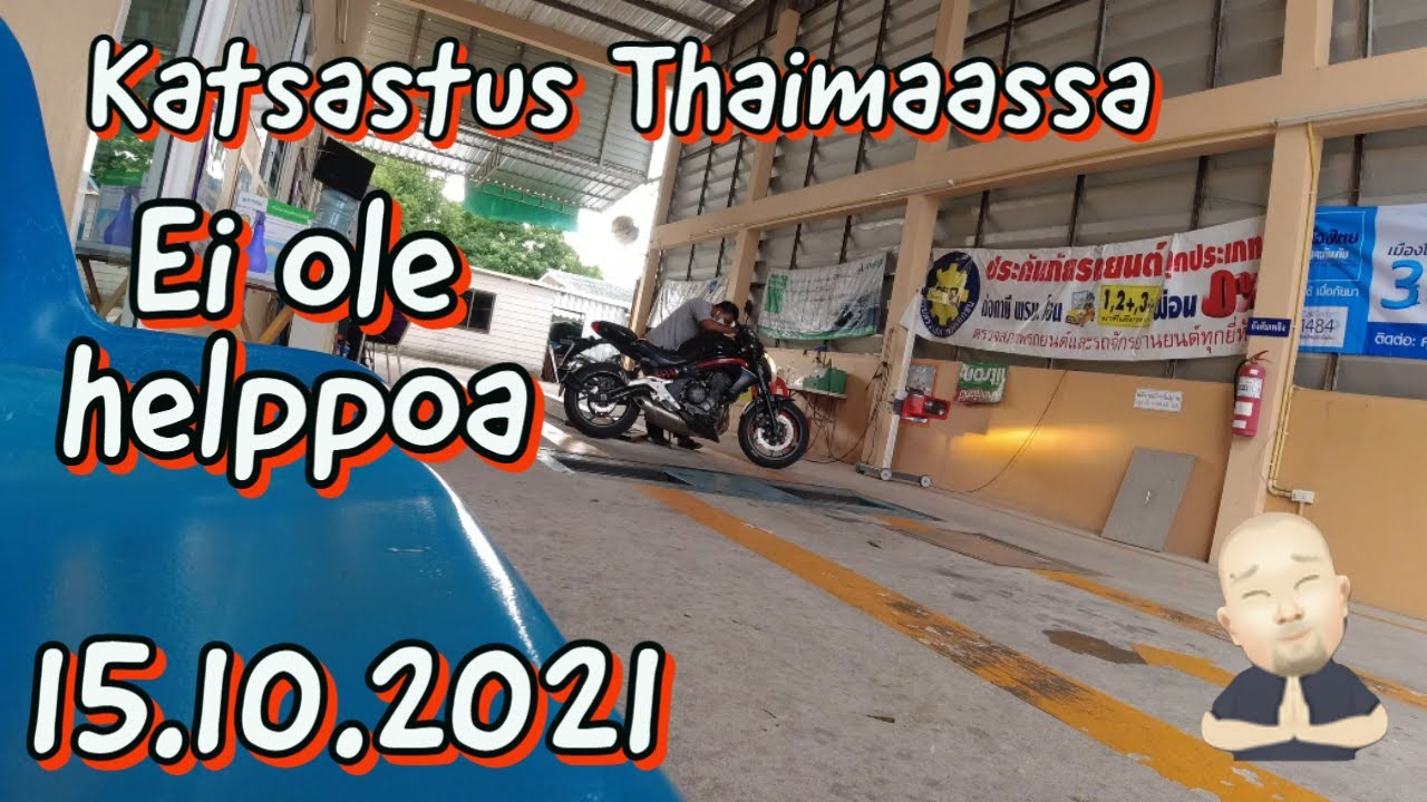 Hankalaa T&auml;m&auml; Katsastaminen Thaimaassa 15.10.2021