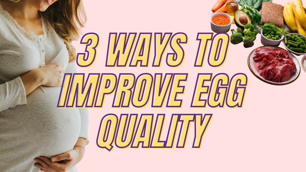 3 Ways to Improve the Quality of Your Eggs When TTC