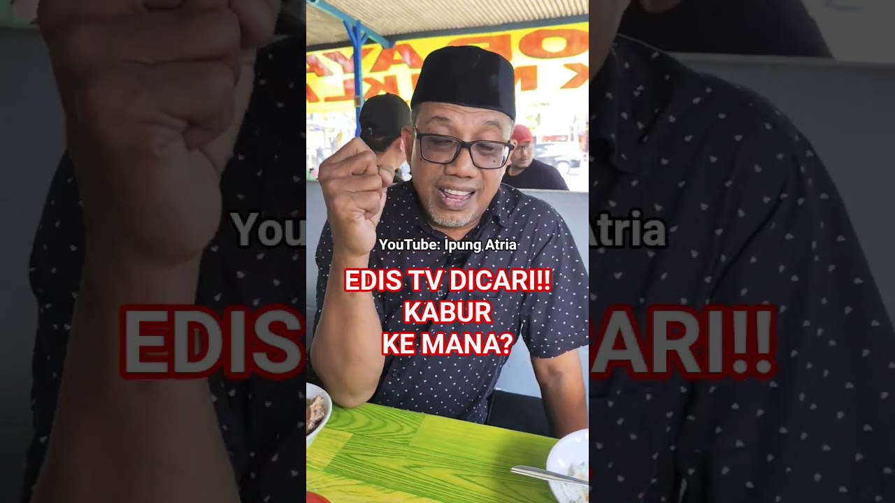 EDIS TV DICARI!! KABUR KE MANA?