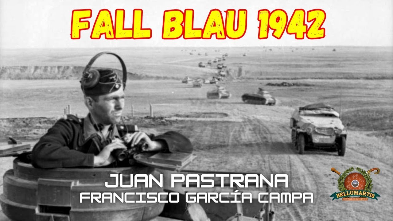 FALL BLAU, HACIA LA ESTEPA INFINITA: la ofensiva final en el Frente del Este 1942 I *JUAN PASTRANA*