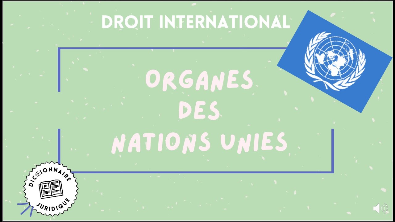 Les ORGANES DE L'ONU
