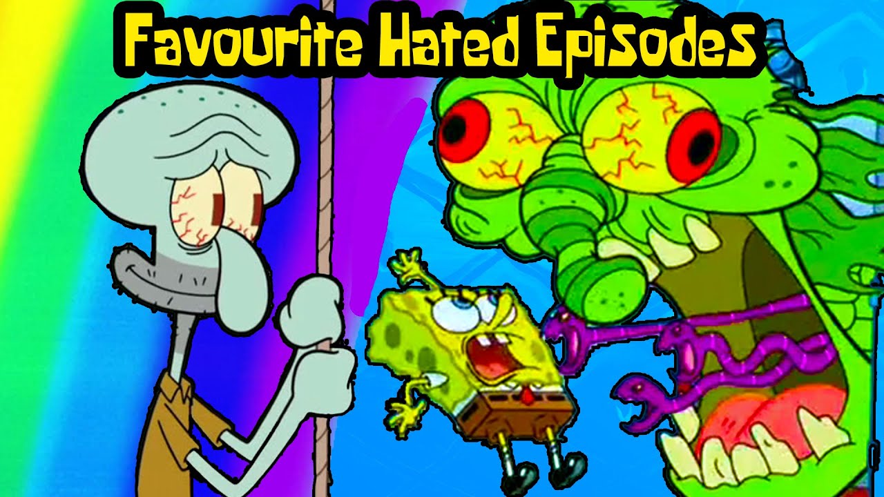 10 Favourite Hated Spongebob Episodes