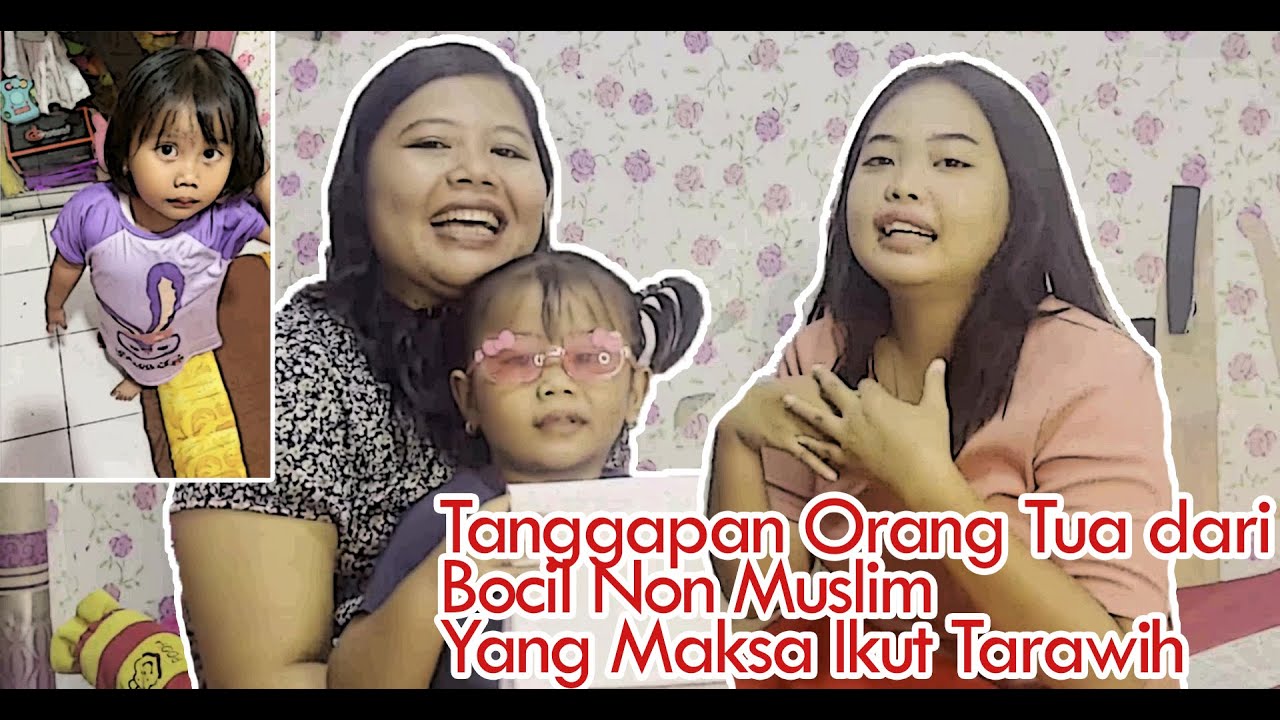 TANGGAPAN ORANG TUA DARI BOCIL NON MUSLIM YANG MAKSA IKUT TARAWIH