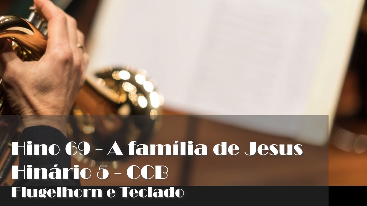 Hino 69 - A família de Jesus - Flugelhorn e Teclado Ir. Matheus - H5 CCB