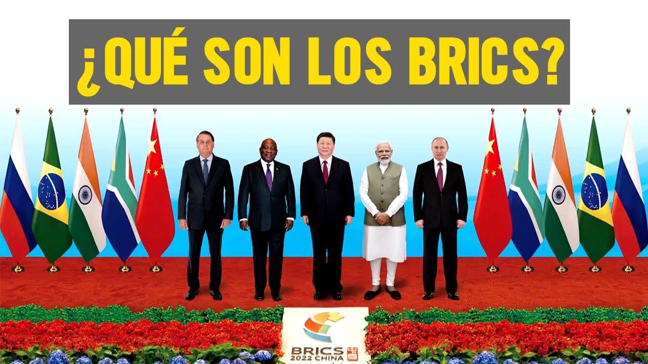 BRICS: &iquest;Qu&eacute; son y qu&eacute; buscan? | Explicaci&oacute;n 2022 Brasil, Rusia, India, China y Sud&aacute;frica