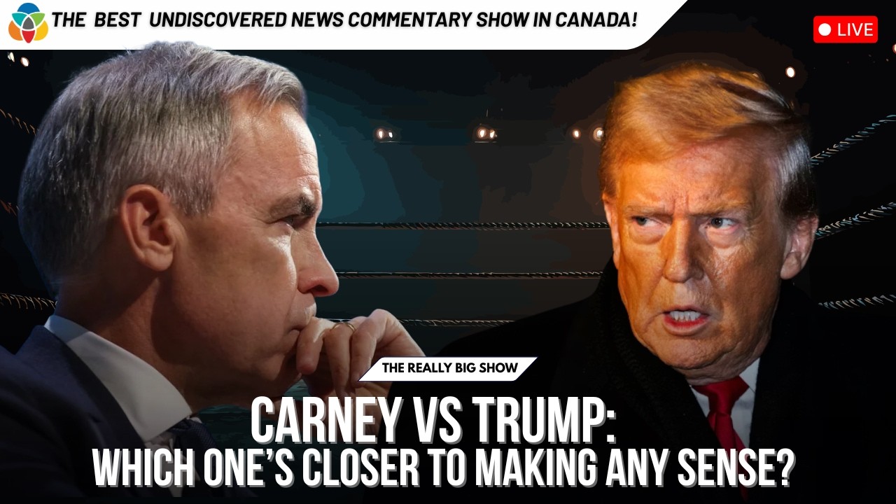 Carney vs Trump: Which one’s closer to making any sense?
