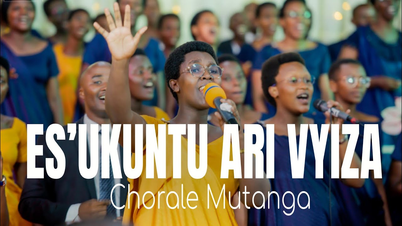 ESE UKUNTU ARI VYIZA / CHORALE MUTANGA ( OFFICIAL VIDEO)