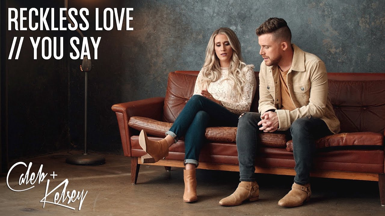 Reckless Love / You Say | 