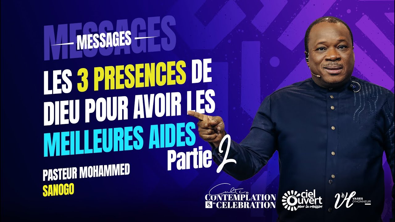 LES 3 PRESENCES DE DIEU POUR AVOIR LES MEILLEURES AIDES (PARTIE 2)l APT MOHAMMED SANOGO l 19/10/25