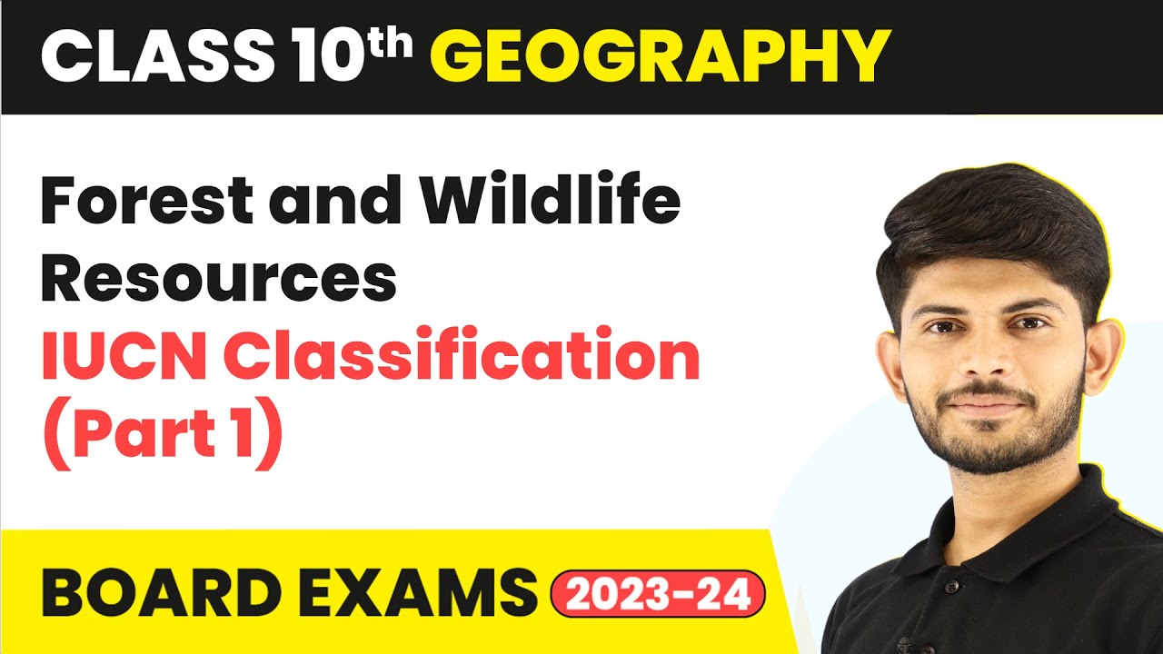 IUCN Classification (Part 1) | Forest and Wildlife Resources | Geography | Class 10th (2023-24)