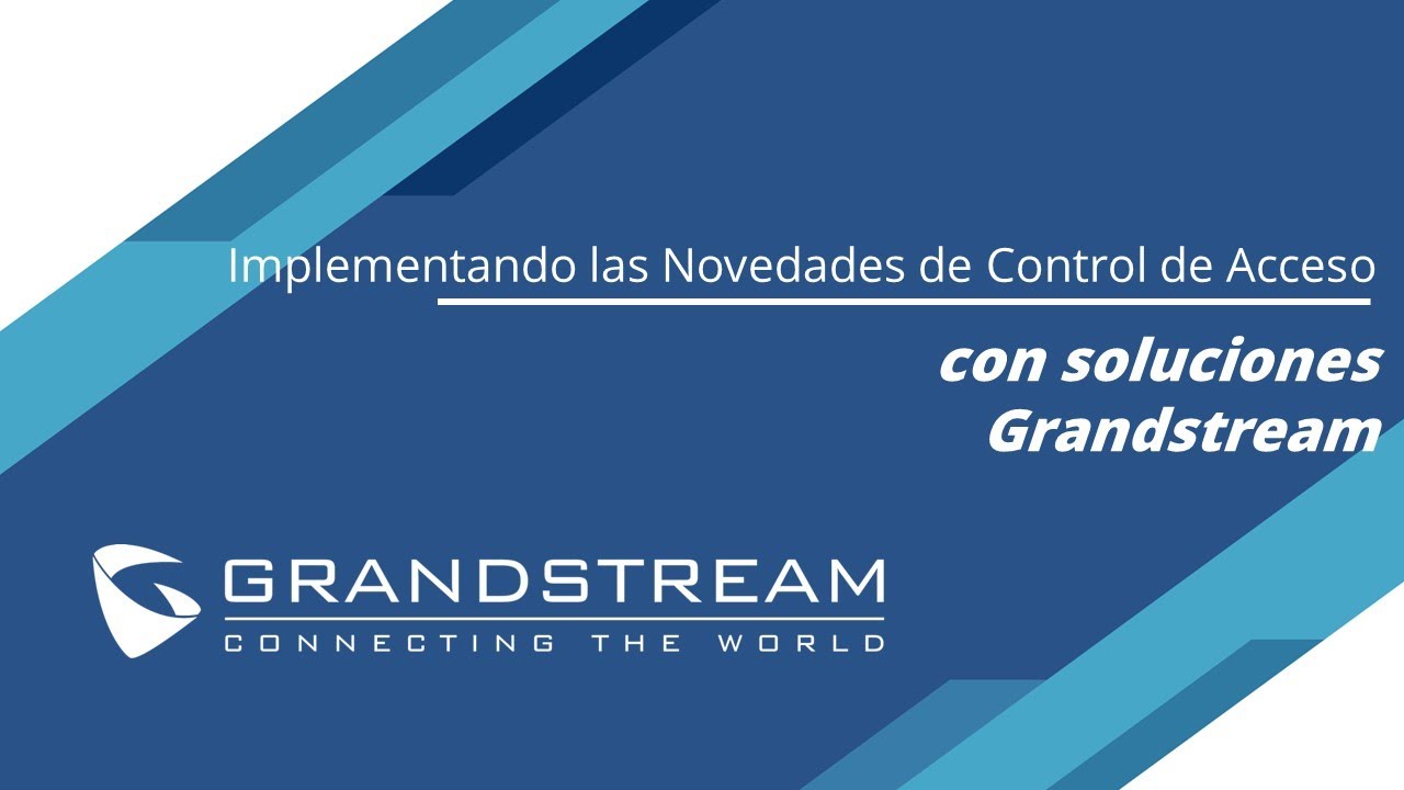 Webinar - Implementando soluciones de Control de Acceso Grandstream