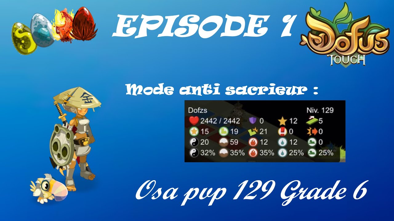 [DOFUS TOUCH] OSAMODAS PVP 129 GRADE 6 ! ÉPISODE 1 : mode anti sacrieur.