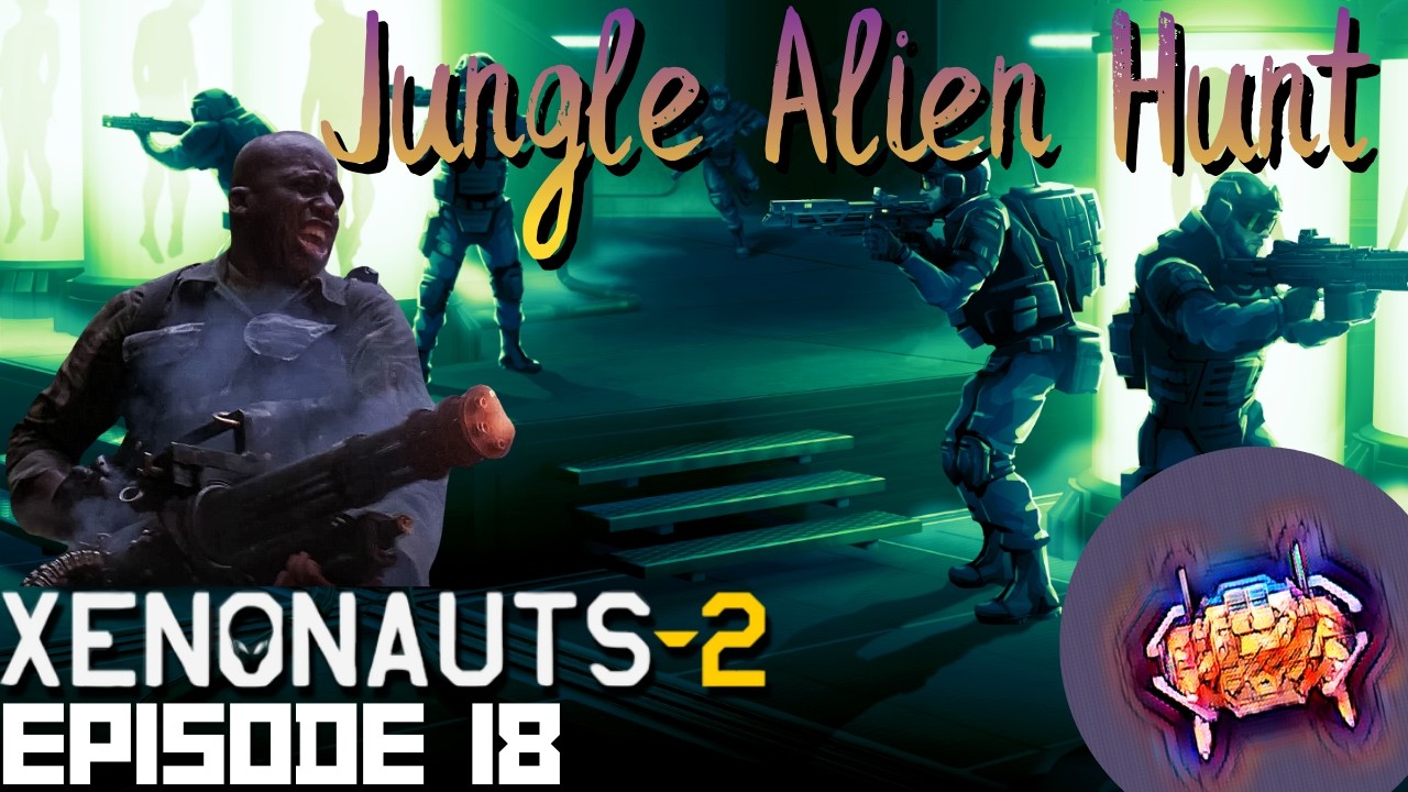 Bucketloads of Tension! Xenonauts 2! E18