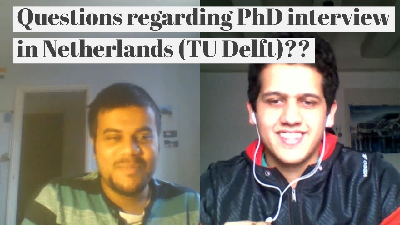 How to prepare for PhD Interview in Netherlands 🇳🇱 (TU Delft)?