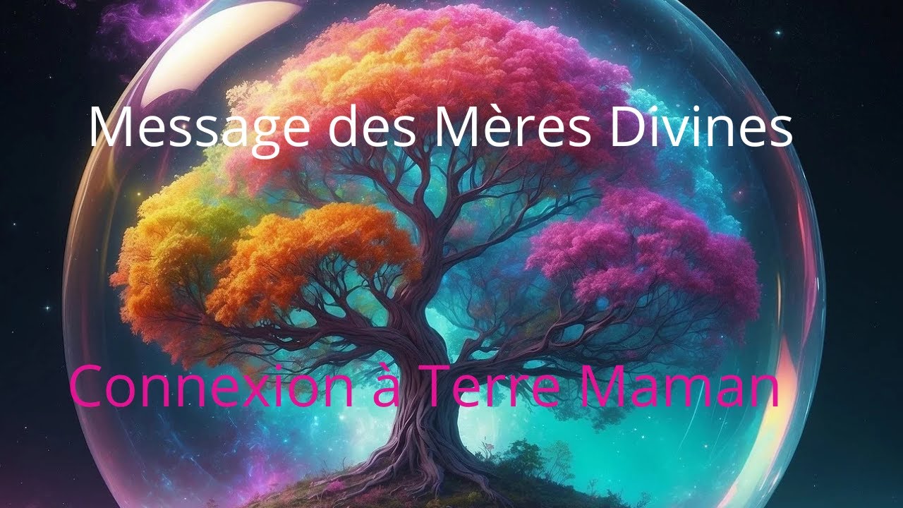 Message des Mères Divines connexion à Terre Maman