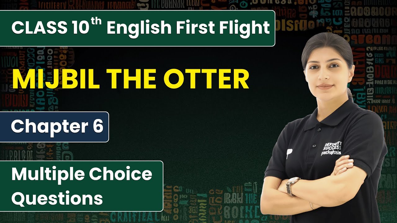 Mijbil The Otter - Multiple Choice Questions | Class 10th English Chapter 6 | CBSE 2025-26#cbse2025